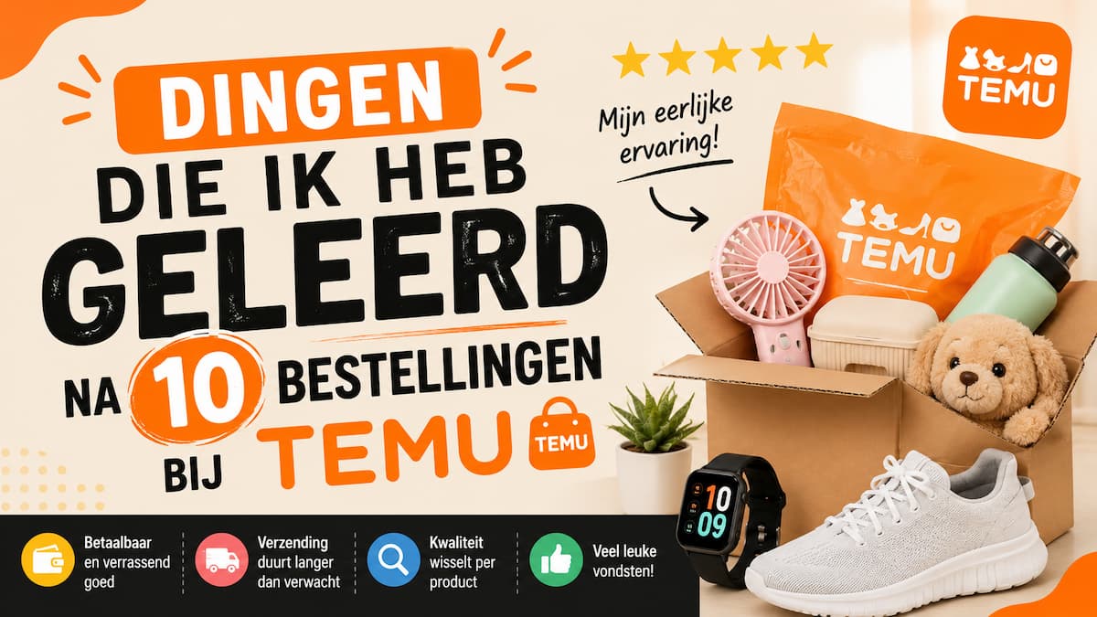 Dingen die ik heb geleerd na 10 bestellingen bij Temu